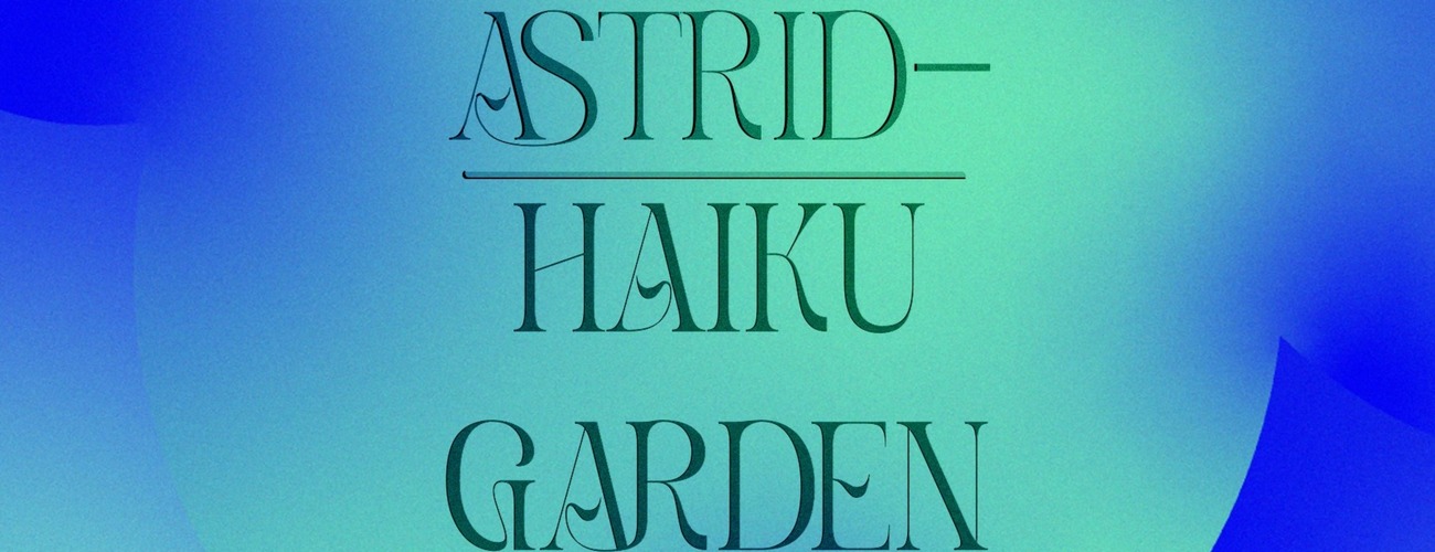 Koncert: Haiku Garden in Astrid-